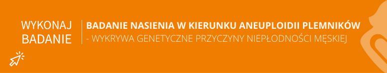 badanie nasienia w kierunku aneuploidii plemników katowice kraków częstochowa bielsko-biała